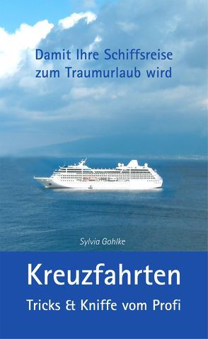 Kreuzfahrten – Tricks & Kniffe vom Profi von Gohlke,  Sylvia