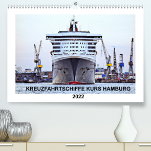 Kreuzfahrtschiffe Kurs Hamburg 2022 (Premium, hochwertiger DIN A2 Wandkalender 2022, Kunstdruck in Hochglanz) von Stempel,  Christoph