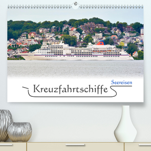 Kreuzfahrtschiffe Seereisen (Premium, hochwertiger DIN A2 Wandkalender 2021, Kunstdruck in Hochglanz) von Kulartz,  Rainer