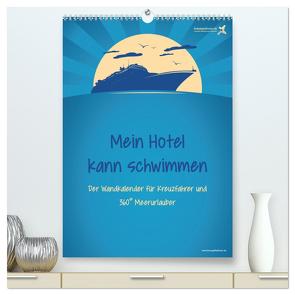 kreuzgefährten: Mein Hotel kann schwimmen – Der Wandkalender für Kreuzfahrer und 360° Meerurlauber (hochwertiger Premium Wandkalender 2024 DIN A2 hoch), Kunstdruck in Hochglanz von Kreuzgefährten,  Die
