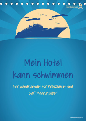 kreuzgefährten: Mein Hotel kann schwimmen – Der Wandkalender für Kreuzfahrer und 360° Meerurlauber (Tischkalender 2023 DIN A5 hoch) von Kreuzgefährten,  Die