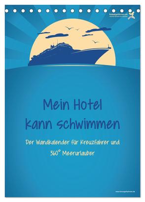 kreuzgefährten: Mein Hotel kann schwimmen – Der Wandkalender für Kreuzfahrer und 360° Meerurlauber (Tischkalender 2024 DIN A5 hoch), CALVENDO Monatskalender von Kreuzgefährten,  Die