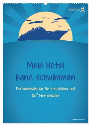 kreuzgefährten: Mein Hotel kann schwimmen – Der Wandkalender für Kreuzfahrer und 360° Meerurlauber (Wandkalender 2024 DIN A2 hoch), CALVENDO Monatskalender von Kreuzgefährten,  Die