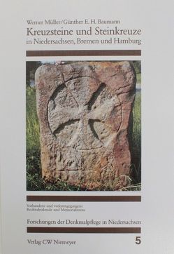 Kreuzsteine und Steinkreuze in Niedersachsen, Bremen und Hamburg von Baumann,  Günther E, Möller,  Hans H, Mueller,  Werner