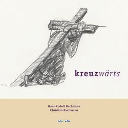 kreuzwärts von Bachmann,  Christian, Bachmann,  Hans-Rudolf