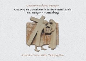 Kreuzweg mit 15 Stationen in der Bonifatiuskapelle in Metzingen/Württemberg von Müller,  Caritas, Rinn,  Wolfgang