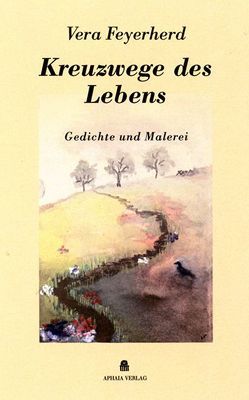 Kreuzwege des Lebens von Feyerherd,  Vera, Mehner,  Harry