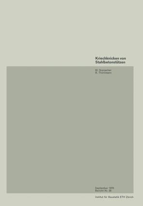 Kriechknicken von Stahlbetonstützen / Creep Buckling of Reinforced Concrete Columns / Flambage des piliers en béton armé sous l’action du fluage von Grenacher,  M., THÜRLIMANN