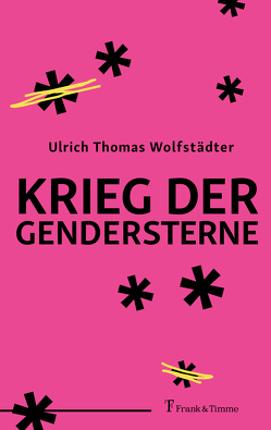 Krieg der Gendersterne von Wolfstädter,  Ulrich Thomas