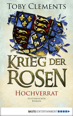 Krieg der Rosen: Hochverrat von Clements,  Toby