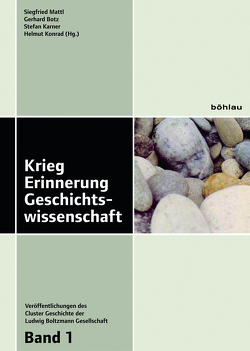 Krieg. Erinnerung. Geschichtswissenschaft von Benz,  Wolfgang, Botz,  Gerhard, Corni,  Gustavo, Dornik,  Wolfram, Ernst,  Petra, Fischer,  Irmtraud, Fritz,  Regina, Hagener,  Malte, Iber,  Walter M, Konrad,  Helmut, Leydesdorff,  Selma, Mattl,  Siegfried, Neureiter,  Livia, Prenninger,  Alexander, Rásky,  Béla, Robnik,  Drehli, Ruggenthaler,  Peter, Stelzl-Marx,  Barbara, Strutz,  Andrea, von Plato,  Alexander