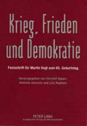 Krieg, Frieden und Demokratie von Dipper,  Christof, Gestrich,  Andreas, Raphael,  Lutz