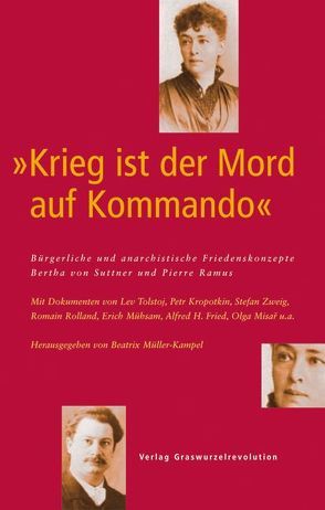 „Krieg ist der Mord auf Kommando“ Bürgerliche und anarchistische Friedenskonzepte – Bertha von Suttner und Pierre Ramus von Müller-Kampel,  Beatrix