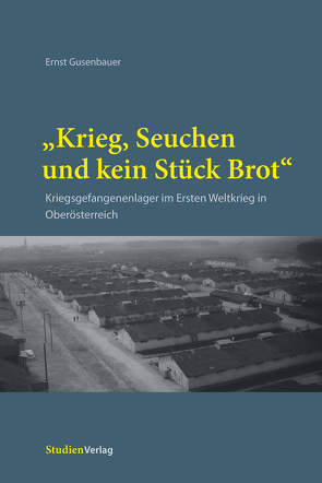 „Krieg, Seuchen und kein Stück Brot“ von Gusenbauer,  Ernst