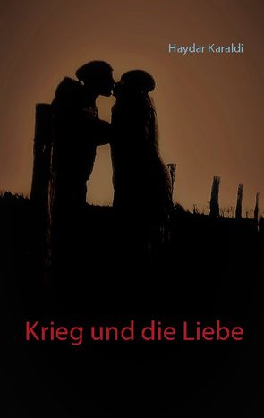 Krieg und die Liebe von Karaldi,  Haydar