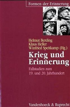 Krieg und Erinnerung von Alter,  Peter, Berding,  Helmut, Bonwetsch,  Bernd, Eckert,  Andreas, Heller,  Klaus, Kipper,  Rainer, Speitkamp,  Winfried, Ziemann,  Benjamin