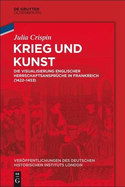 Krieg und Kunst von Crispin,  Julia, German Historical Institute London