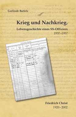 Krieg und Nachkrieg. Lebensgeschichte eines SS-Offiziers 1937-1957 von Bartels,  Gerlinde