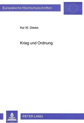 Krieg und Ordnung von Dierke,  Kai