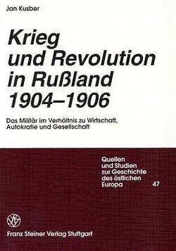 Krieg und Revolution in Russland 1904-1906 von Kusber,  Jan