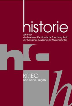 Historie. Krieg und seine Folgen von Zentrum für Historische Forschung Berlin der Polnischen Akademie der Wissenschaften
