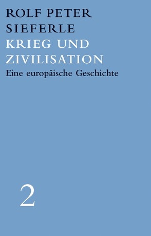 Krieg und Zivilisation von Sieferle,  Rolf Peter