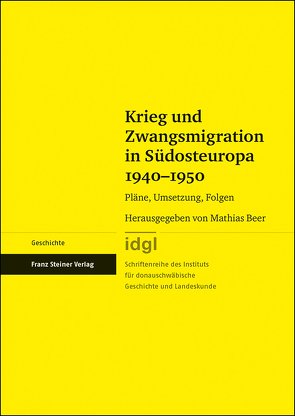 Krieg und Zwangsmigration in Südosteuropa 1940–1950 von Beer,  Mathias