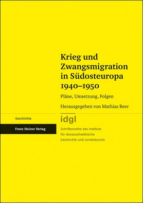 Krieg und Zwangsmigration in Südosteuropa 1940–1950 von Beer,  Mathias