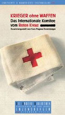 Krieger ohne Waffen. Das Internationale Komitee vom Roten Kreuz von Enzensberger,  Hans M