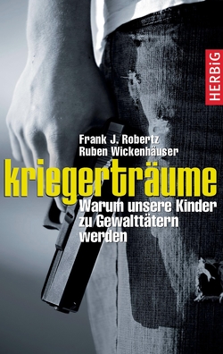 Kriegerträume von Robertz,  Frank, Wickenhäuser,  Ruben