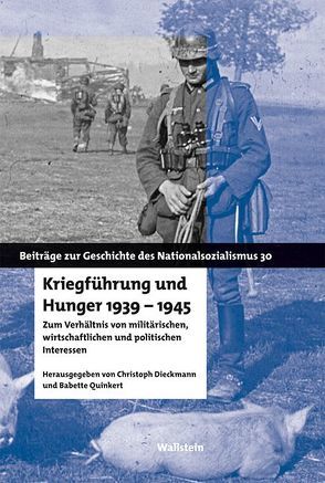 Kriegführung und Hunger 1939-1945 von Dieckmann,  Christoph, Quinkert,  Babette