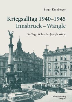 Kriegsalltag 1940-1945 Innsbruck – Wängle von Kronberger,  Birgitt