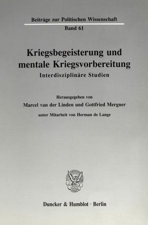 Kriegsbegeisterung und mentale Kriegsvorbereitung. von Lange,  Herman de, Linden,  Marcel van der, Mergner,  Gottfried