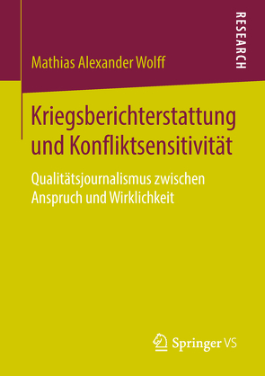 Kriegsberichterstattung und Konfliktsensitivität von Wolff,  Mathias Alexander