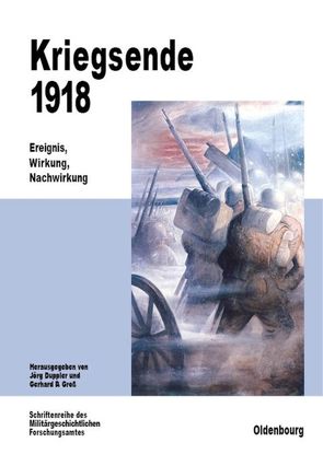 Kriegsende 1918 von Duppler,  Jörg, Groß,  Gerhard P