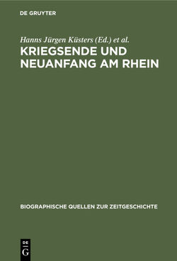 Kriegsende und Neuanfang am Rhein von Küsters,  Hanns Jürgen, Mensing,  Hans Peter