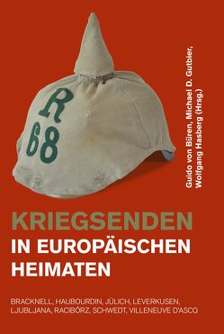 Kriegsenden in europäischen Heimaten von Gutbier,  Michael D., Hasberg,  Wolfgang, von Büren,  Guido
