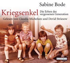 Kriegsenkel: Die Erben der vergessenen Generation von Bode,  Sabine, Michelsen,  Claudia, Striesow,  Devid