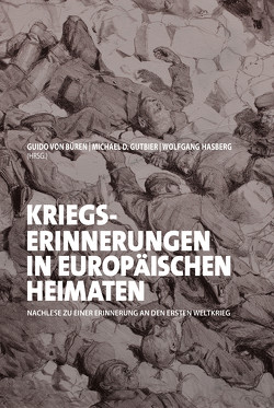 Kriegserinnerunngen in europäischen Heimaten von Gutbier,  Michael D., Hasberg,  Wolfgang, von Büren,  Guido