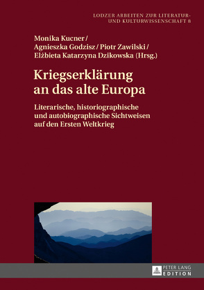 Kriegserklärung an das alte Europa von Dzikowska,  Elzbieta Katarzyna, Godzisz,  Agnieszka, Kucner,  Monika, Zawilski,  Piotr