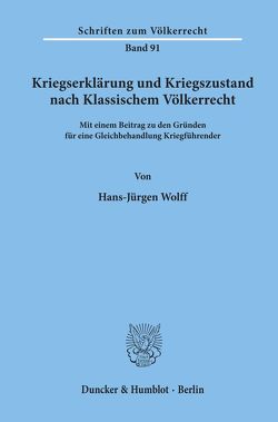 Kriegserklärung und Kriegszustand nach Klassischem Völkerrecht, von Wolff,  Hans-Jürgen