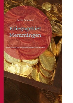 Kriegsgebiet Memmingen von Schubert,  Bernd