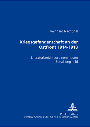 Kriegsgefangenschaft an der Ostfront 1914 bis 1918 von Nachtigal,  Reinhard