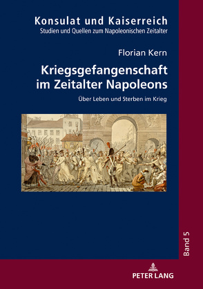 Kriegsgefangenschaft im Zeitalter Napoleons von Kern,  Florian