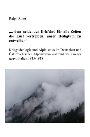 Kriegsideologie und Alpinismus von Rotte,  Ralph