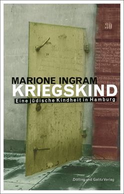 KRIEGSKIND. Eine jüdische Kindheit in Hamburg von Ingram,  Marione, Sparr,  Ulrike