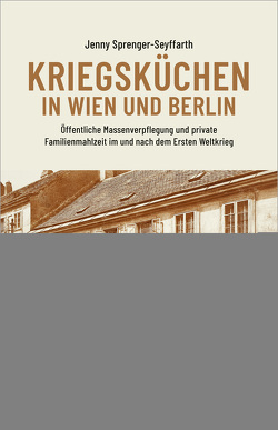 Kriegsküchen in Wien und Berlin von Sprenger-Seyffarth,  Jenny