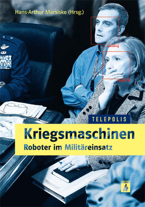Kriegsmaschinen – Roboter im Militäreinsatz (TELEPOLIS) von Marsiske,  Hans-Arthur