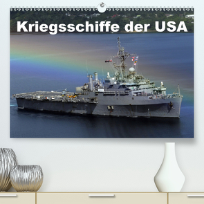 Kriegsschiffe der USA (Premium, hochwertiger DIN A2 Wandkalender 2021, Kunstdruck in Hochglanz) von Stanzer,  Elisabeth