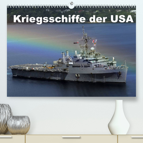Kriegsschiffe der USA (Premium, hochwertiger DIN A2 Wandkalender 2022, Kunstdruck in Hochglanz) von Stanzer,  Elisabeth